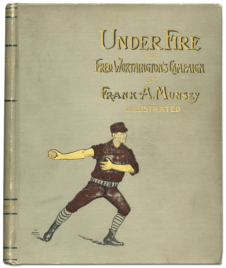Item #72811 Under Fire or Fred. Worthington's Campaign. Frank A. MUNSEY.