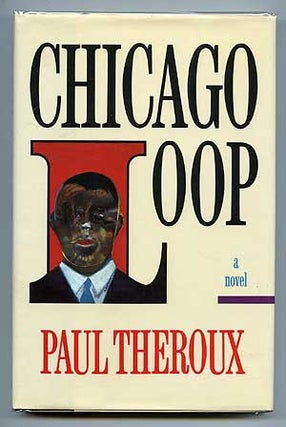 Item #72814 Chicago Loop. Paul THEROUX