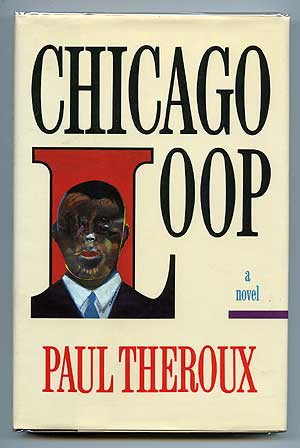 Item #72814 Chicago Loop. Paul THEROUX.
