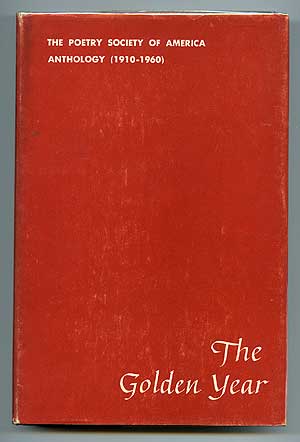Item #73024 The Golden Year: The Poetry Society of America Anthology (1910-1960). Melville CANE, John Farrar, Louise Townsend Nicholl.