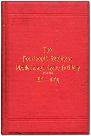 Item #73138 The Fourteenth Regiment Rhode Island Heavy Artillery (Colored) in the War to Preserve the Union, 1861-1865. William CHENERY.