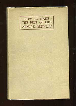 Item #73157 How to Make the Best Out of Life. Arnold BENNETT