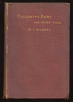 Item #73177 Foggerty's Fairy and Other Tales. W. S. GILBERT.