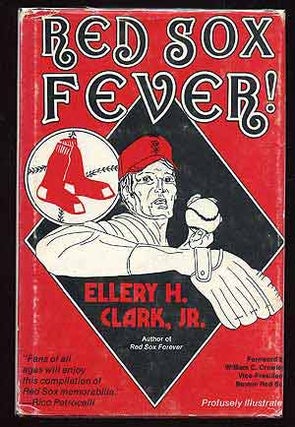 Item #73191 Red Sox Fever! Ellery H. CLARK, Jr