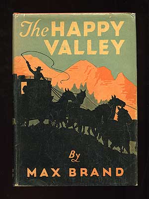 Item #73222 The Happy Valley. Max BRAND, Frederick Faust