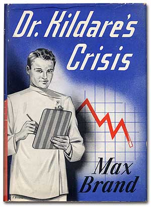 Item #73224 Dr. Kildare's Crisis. Max BRAND, Frederick Faust