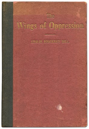 Item #73296 The Wings of Oppression. Leslie Pinckney HILL