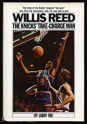 Item #73522 Willis Reed: Take-Charge Man of the Knicks. Larry FOX