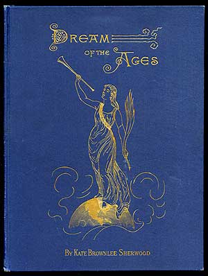 Item #73887 Dream of the Ages: A Poem of Columbia. Kate Brownlee SHERWOOD.