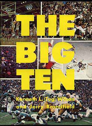 Item #73919 The Big Ten. Kenneth L. "Tug" WILSON, Jerry Brondfield