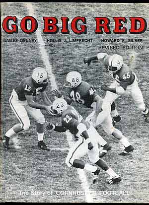 Item #73927 Go Big Red: The All-Time Story of the Cornhuskers! James DENNEY, Hollis Limprecht,...