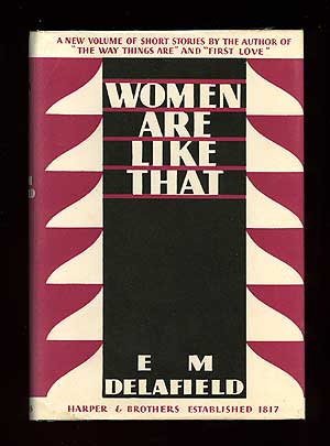 Item #74205 Women Are Like That: Short Stories. E. M. DELAFIELD.