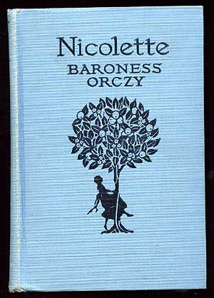 Item #74332 Nicolette: A Tale of Old Provence. Baroness ORCZY.