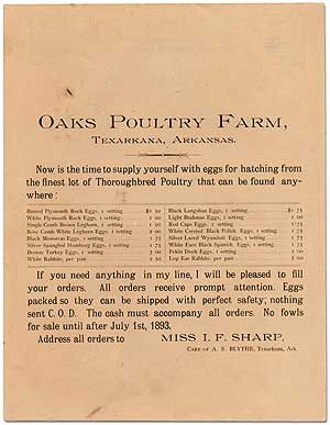 Item #74505 (Broadside): Oaks Poultry Farm, Texarkana, Arkansas: Now is the time to Supply yourself with eggs for hatching from the finest lot of Thoroughbred Poultry that can be found anywhere. Miss I. F. SHARP.