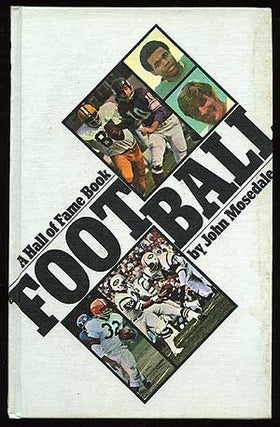 Item #74609 Football: A Hall of Fame Book. John MOSEDALE