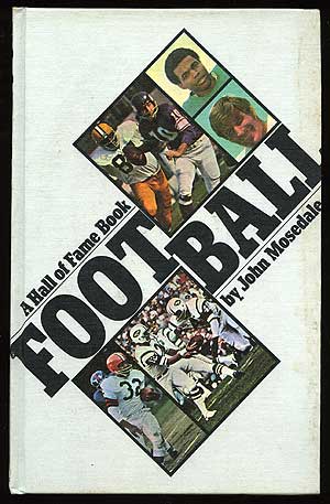 Item #74609 Football: A Hall of Fame Book. John MOSEDALE.