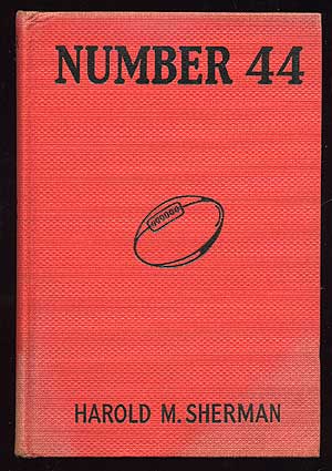 Item #74681 Number 44 and Other Football Stories. Harold M. SHERMAN
