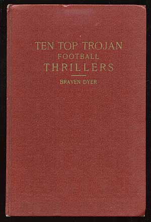 Item #74729 Ten Top Trojan Football Thrillers. Braven DYER, Dick Nash.