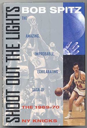 Item #74748 Shoot Out the Lights: The Amazing, Improbable, Exhilarating Saga of the 1969-70 New...