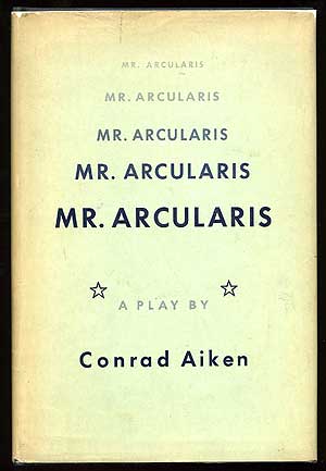 Item #75017 Mr. Arcularis. Conrad AIKEN.