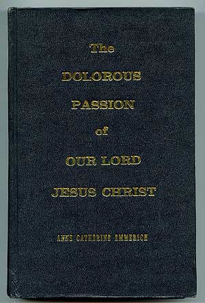 Item #75093 The Dolorous Passion of Our Lord Jesus Christ. Anne Catherine EMMERICH.