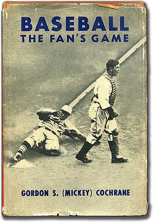 Item #75124 Baseball: The Fan's Game. Gordon S. COCHRANE, Mickey.