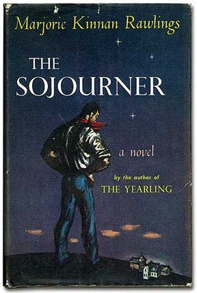 The Sojourner. Marjorie Kinnan RAWLINGS.