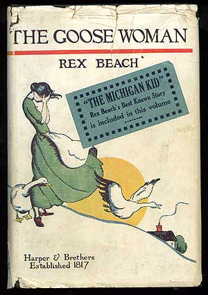 Item #75686 The Goose Woman and Other Stories. Rex BEACH.