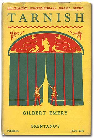 Item #75698 Tarnish: A Play in Three Acts. Gilbert EMERY.