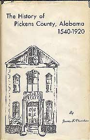 The History of Pickens County, Alabama 1540-1920