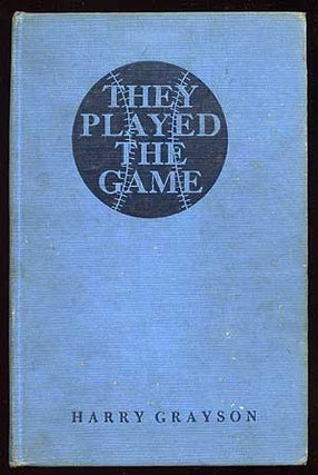 Item #76137 They Played the Game: The Story of Baseball Greats. Harry GRAYSON