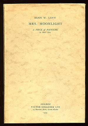 Item #76237 Mrs. Moonlight: A Piece of Pastiche in Three Acts. Benn W. LEVY.