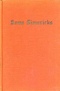 Some Limericks: Collected for the use of Students, & ensplendour'd with Introduction, Geographical Index, and with Notes Explanatory and Critical