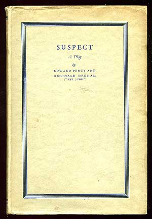 Item #76324 Suspect: A Play. Edward PERCY, Reginald Denham.