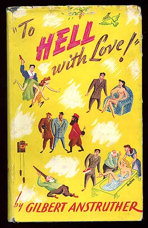 Item #76330 To Hell With Love! Gilbert ANSTRUTHER.