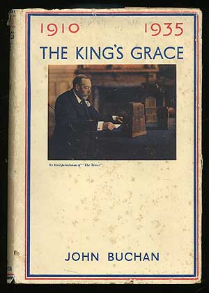 Item #76354 The King's Grace: 1910-1935. John BUCHAN