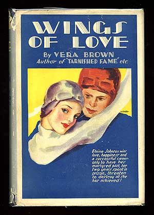 Item #76435 Wings of Love: The Love Story of a Girl Aviator. Vera BROWN.