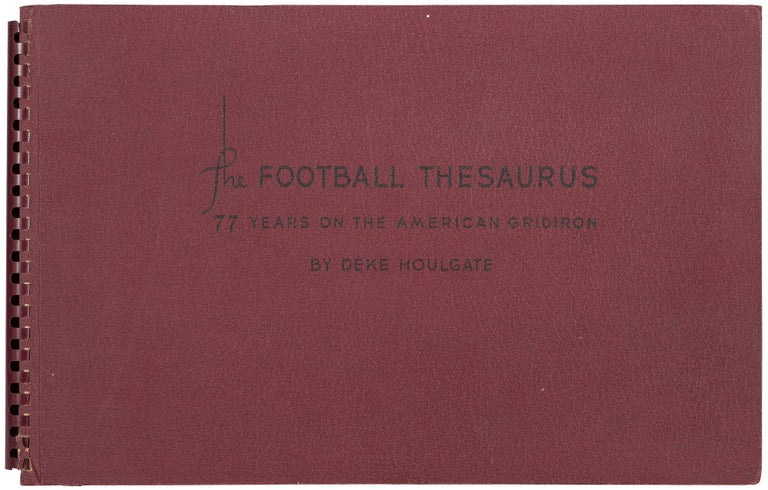 Item #76975 The Football Thesaurus: 77 Years on the American Gridiron. Deke HOULGATE.
