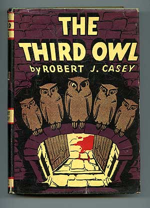 Item #77269 The Third Owl. Robert J. CASEY.