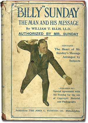 Item #77661 "Billy" Sunday: The Man and His Message. William T. ELLIS, LL D.