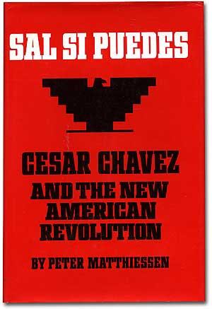 Item #78326 Sal Si Puedes: Cesar Chavez and the New American Revolution. Peter MATTHIESSEN.