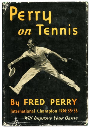 Item #78346 Perry on Tennis. Fred PERRY