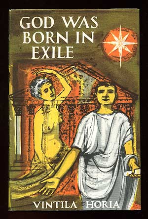Item #78450 God was Born in Exile: Ovid's Memoirs at Tomis. Vintila HORIA.