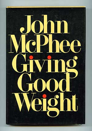 Item #78733 Giving Good Weight. John McPHEE