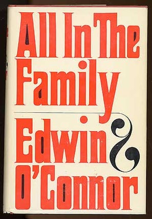 Item #78992 All in the Family. Edwin O'CONNOR