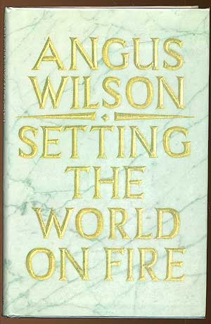 Item #79130 Setting the World on Fire. Angus WILSON.