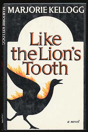 Item #79962 Like the Lion's Tooth. Marjorie KELLOGG.