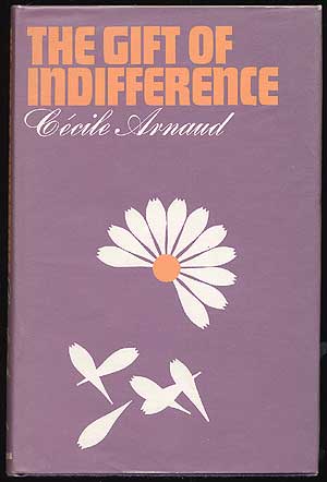 Item #80136 The Gift of Indifference. Cecile ARNAUD.