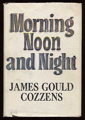 Item #80182 Morning Noon and Night. James Gould COZZENS.