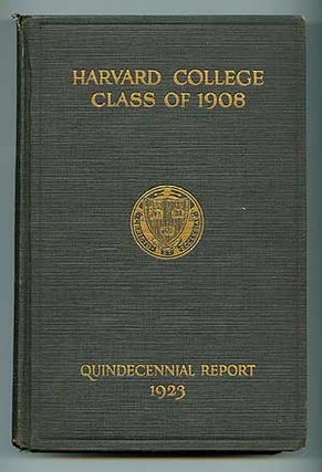 Item #81593 Secretary’s Fourth Report: Harvard College Class of 1908 Quindecennial Report 1923....
